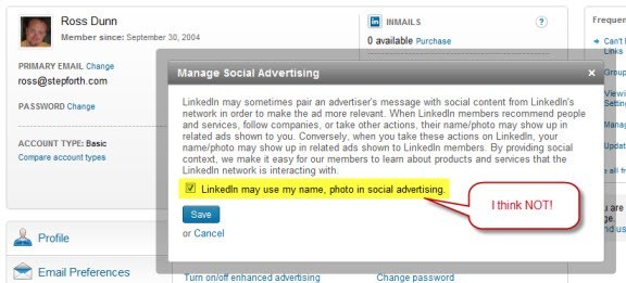 LinkedIn's social faux pas A screenshot of Ross Dunn's LinkedIn settings showing the default setting which allows LinkedIn to use my name and photo in social advertising