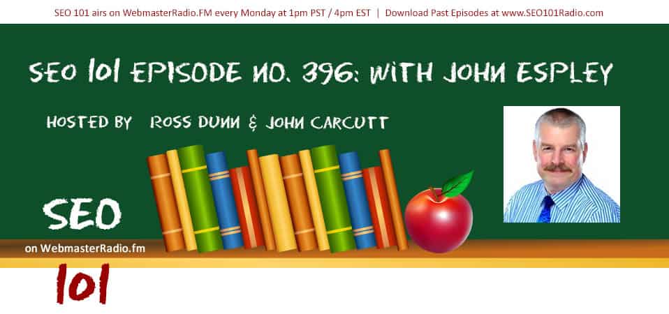 SEO 101 Episode 396 with John Espley SEO 101 Episode 396 with John Espley