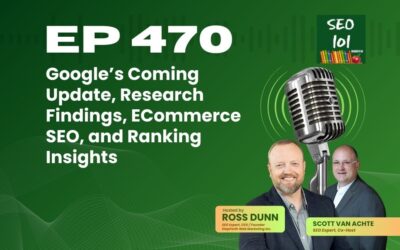 SEO 101 Epsiode 470 – Google’s Coming Update, Research Findings, ECommerce SEO, and Ranking Insights