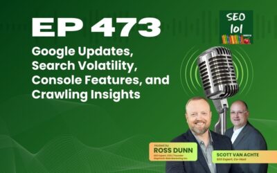 SEO 101 Episode 473 – Google Updates, Search Volatility, Console Features, and Crawling Insights