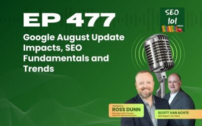 SEO 101 Episode 477 – Google August Update Impacts, SEO Fundamentals and Trends