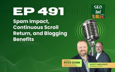 SEO 101 Episode 491 – Spam Impact, Continuous Scroll Return, and Blogging Benefits