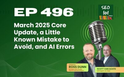 SEO 101 Episode 496 – March 2025 Core Update, a Little Known Mistake to Avoid, and AI Errors