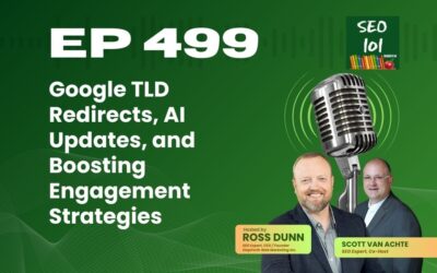 SEO 101 Episode 499 – Google TLD Redirects, AI Updates, and Boosting Engagement Strategies