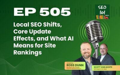 SEO 101 Episode 505 – Local SEO Shifts, Core Update Effects, and What AI Means for Site Rankings
