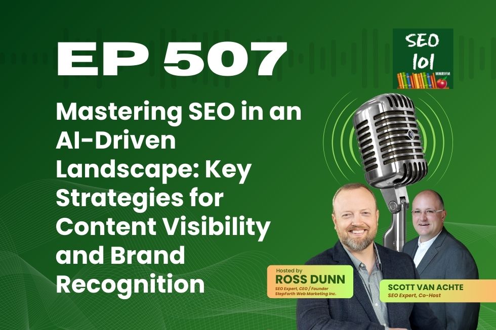 SEO 101 Episode 507 – Mastering SEO in an AI-Driven Landscape: Key Strategies for Content Visibility and Brand Recognition